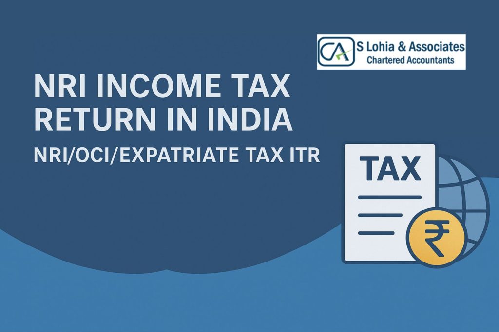 NRI Income Tax Return In India – NRI/OCI/Expatriate Tax ITR