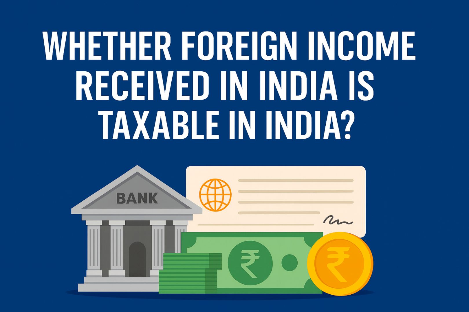 Whether Foreign Income Received In India Is Taxable In India?